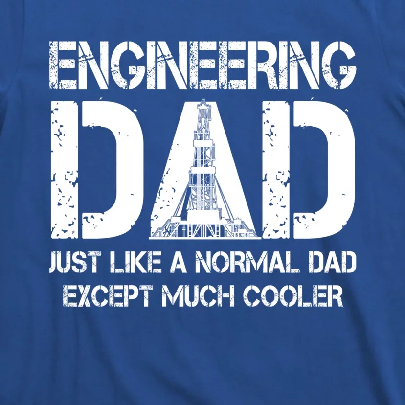 Engineer Dad Like Normal Except Much Cooler Engineering Cool Gift T-Shirt