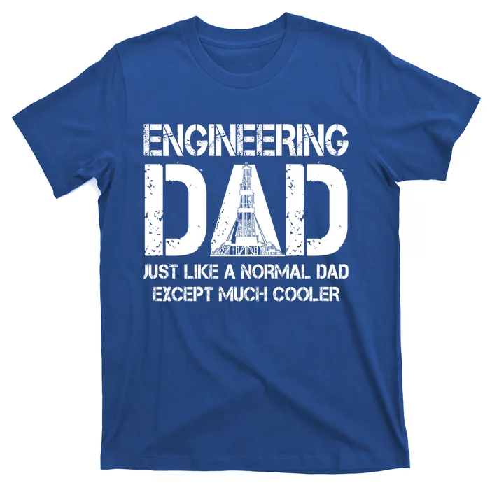 Engineer Dad Like Normal Except Much Cooler Engineering Cool Gift T-Shirt