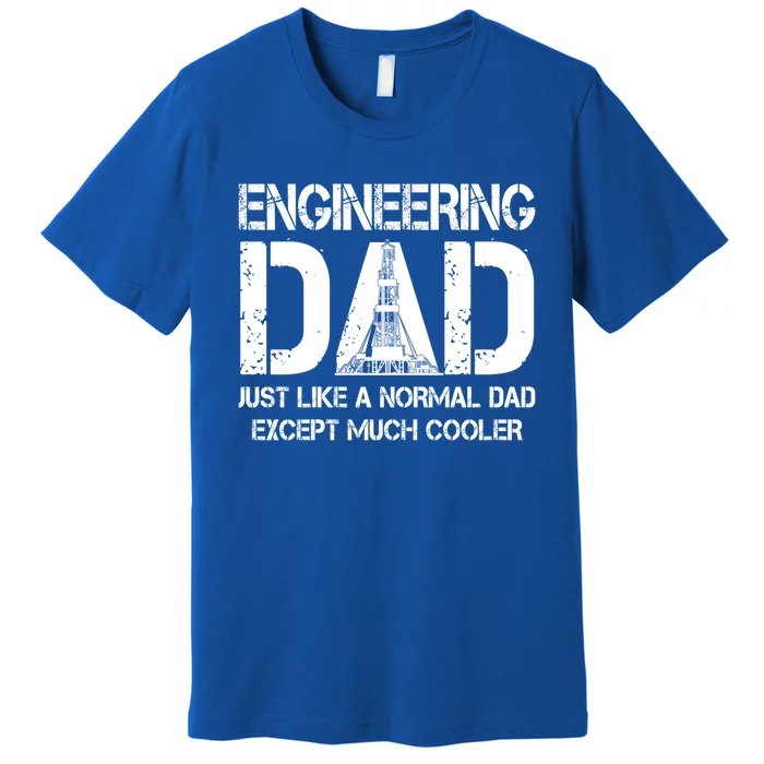 Engineer Dad Like Normal Except Much Cooler Engineering Cool Gift Premium T-Shirt