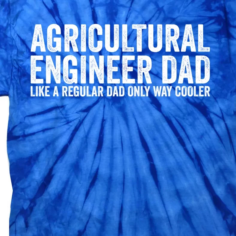 Engineer Dad Like A Regular Dad Meaningful Gift Agricultural Engineer Funny Gift Tie-Dye T-Shirt