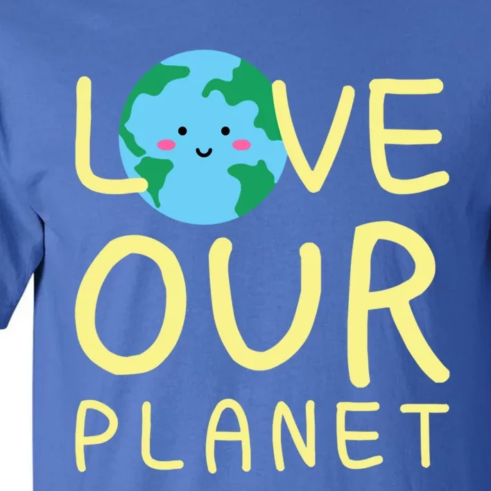 Earth Day Love Our Planet Protect The Environt Kawaii Gift Tall T-Shirt