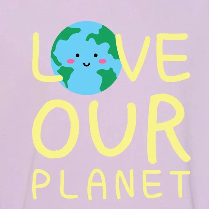 Earth Day Love Our Planet Protect The Environt Kawaii Gift Garment-Dyed Sweatshirt