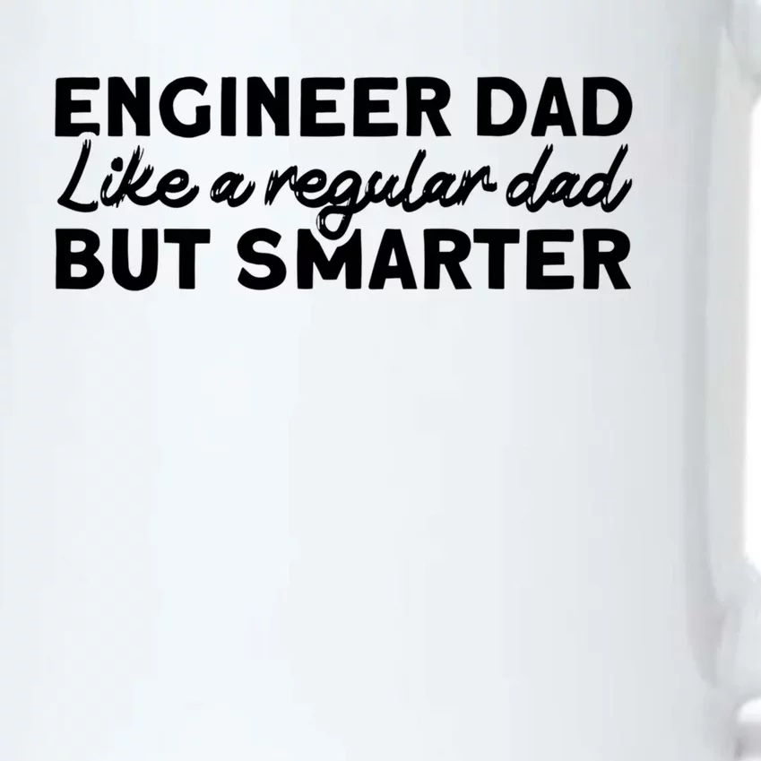 Engineer Dad Like A Regular But Smarter Engineer Dad Gift Black Color Changing Mug