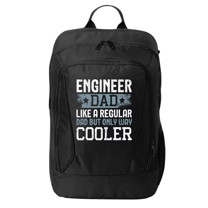 Engineer Dad Like A Regular Dad But Only Way Cooler Gift City Backpack