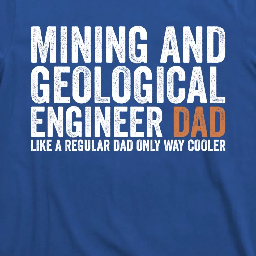 Engineer Dad Like Regular Dad Gift Mining Geological Engineer Gift T-Shirt