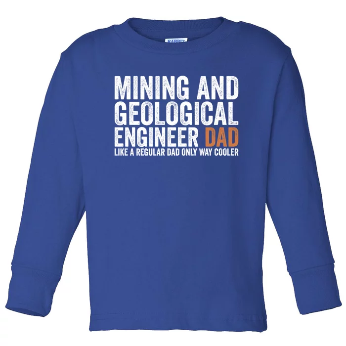 Engineer Dad Like Regular Dad Gift Mining Geological Engineer Gift Toddler Long Sleeve Shirt