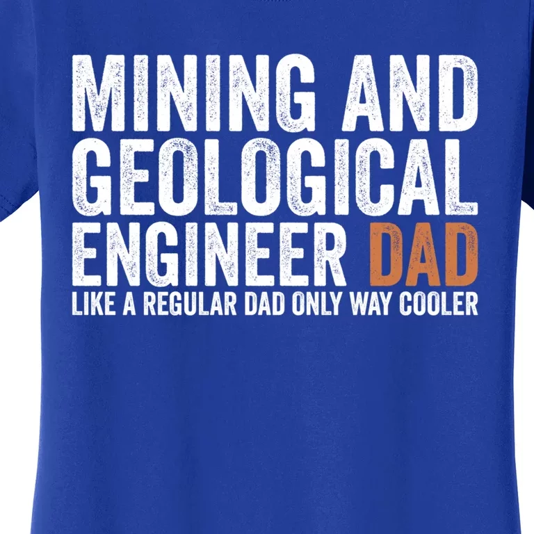 Engineer Dad Like Regular Dad Gift Mining Geological Engineer Gift Women's T-Shirt