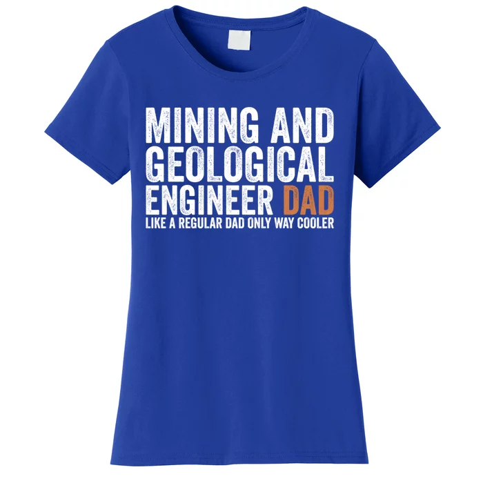 Engineer Dad Like Regular Dad Gift Mining Geological Engineer Gift Women's T-Shirt