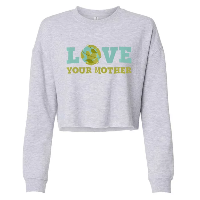 Earth Day Love Your Mother Planet Environment Women Cropped Pullover Crew