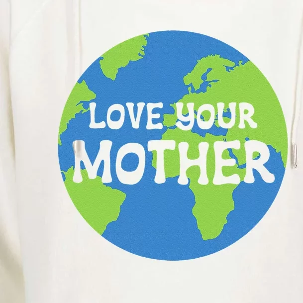 Earth Day Love Your Mother Womens Funnel Neck Pullover Hood