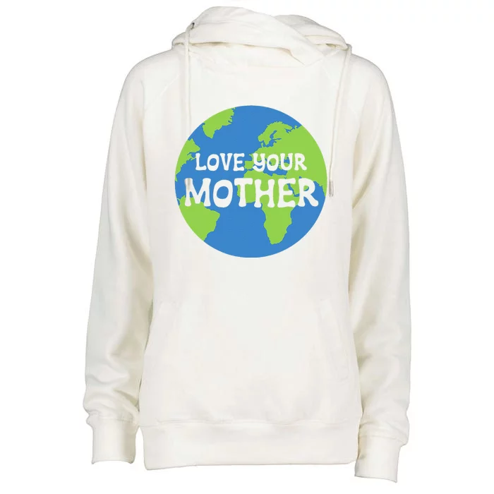 Earth Day Love Your Mother Womens Funnel Neck Pullover Hood