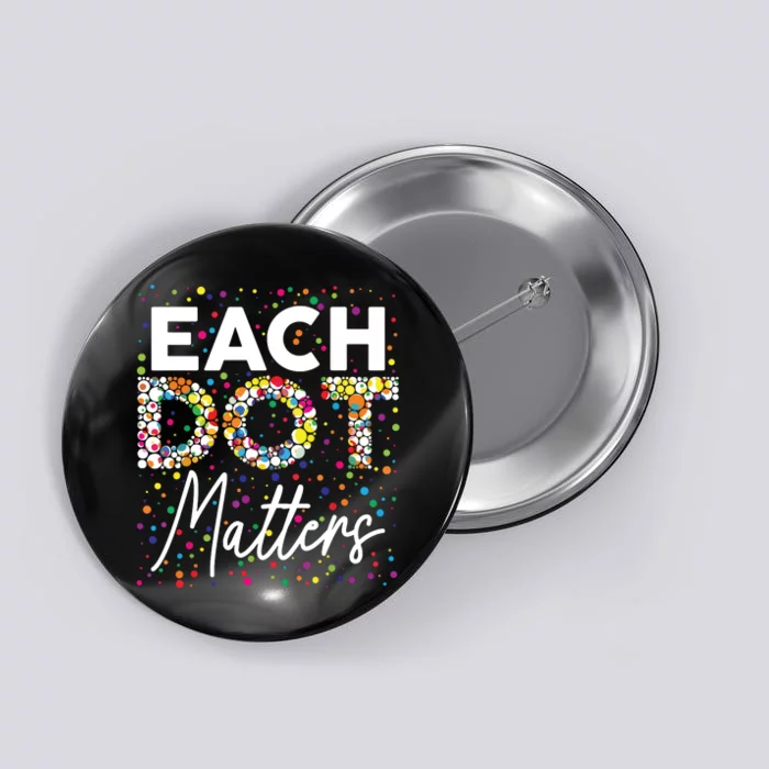 Each Dot Matters Polka Dot Lover Happy Dot Day Button