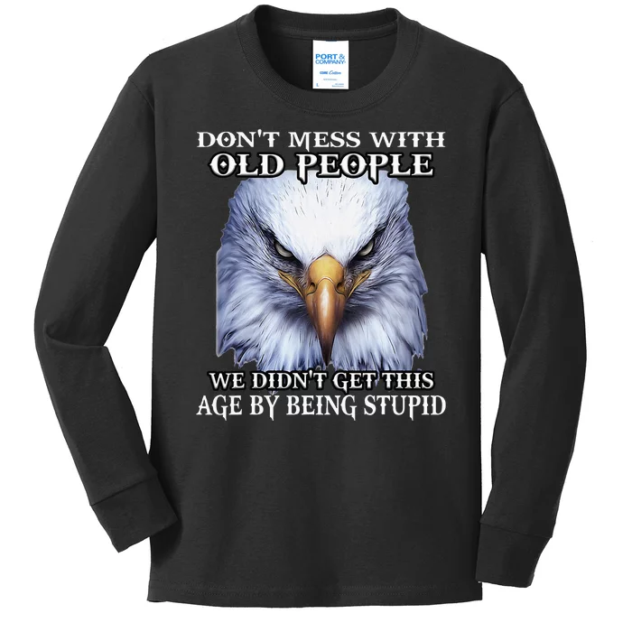 Eagle DonT Mess With Old People We DidnT Get This Age By Kids Long Sleeve Shirt