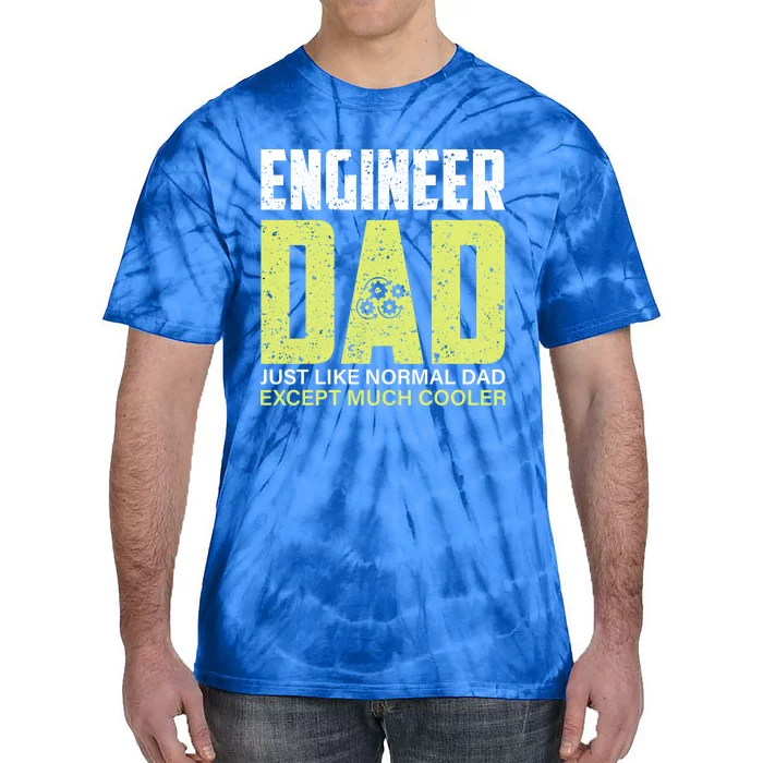 Engineers Dad Much Cooler Meaningful Gift Tie-Dye T-Shirt