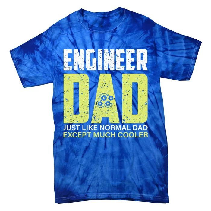 Engineers Dad Much Cooler Meaningful Gift Tie-Dye T-Shirt