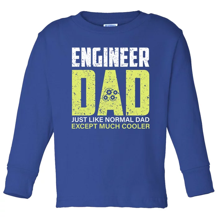 Engineers Dad Much Cooler Meaningful Gift Toddler Long Sleeve Shirt