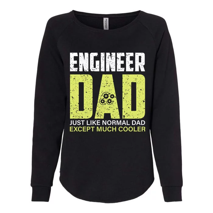 Engineers Dad Much Cooler Gift Womens California Wash Sweatshirt