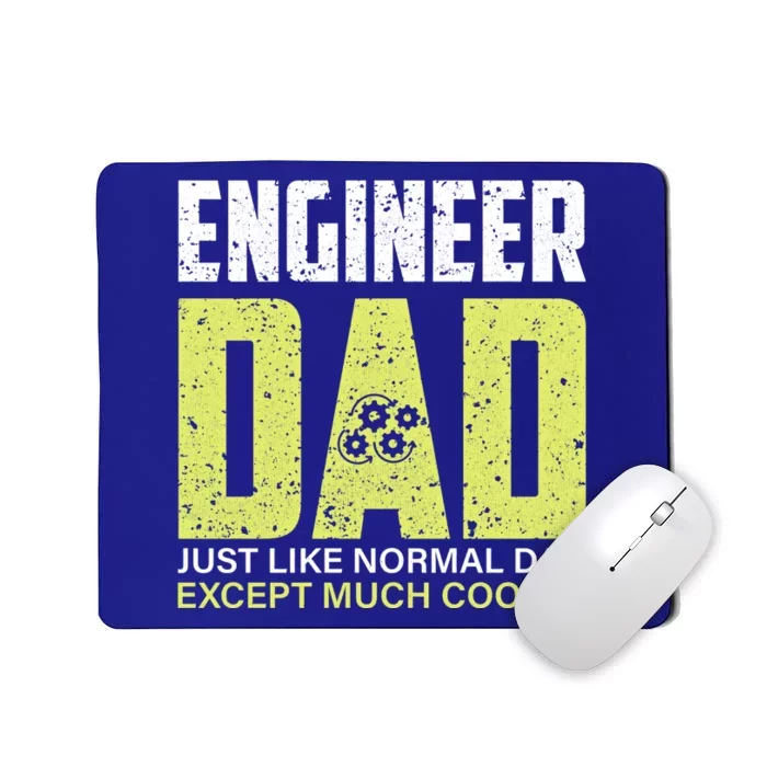 Engineers Dad Much Cooler Gift Mousepad