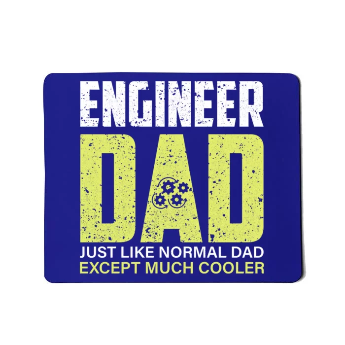 Engineers Dad Much Cooler Gift Mousepad