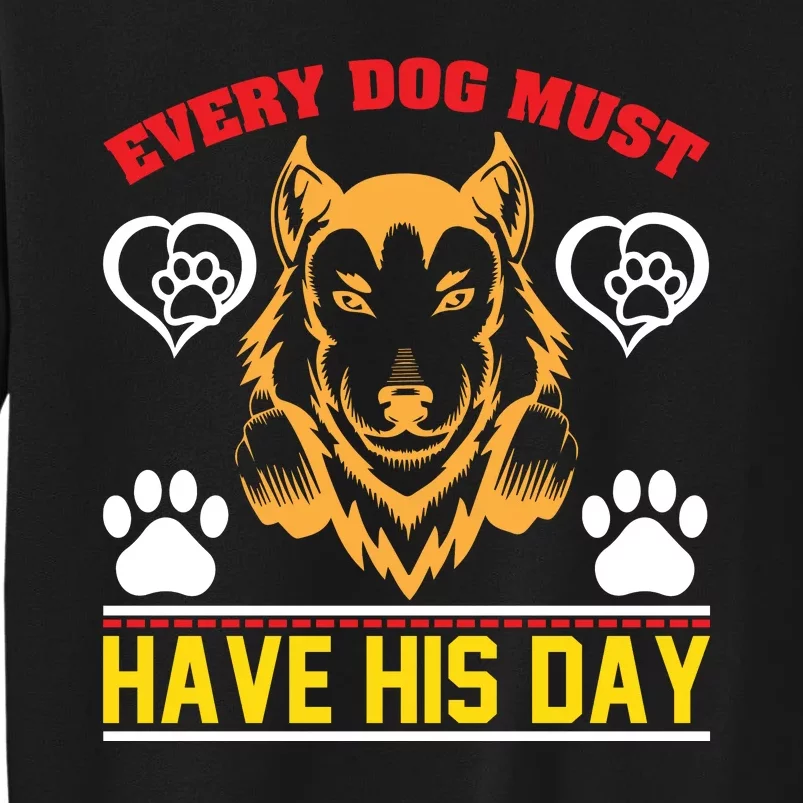 Every Dog Must Have His Day Tall Sweatshirt