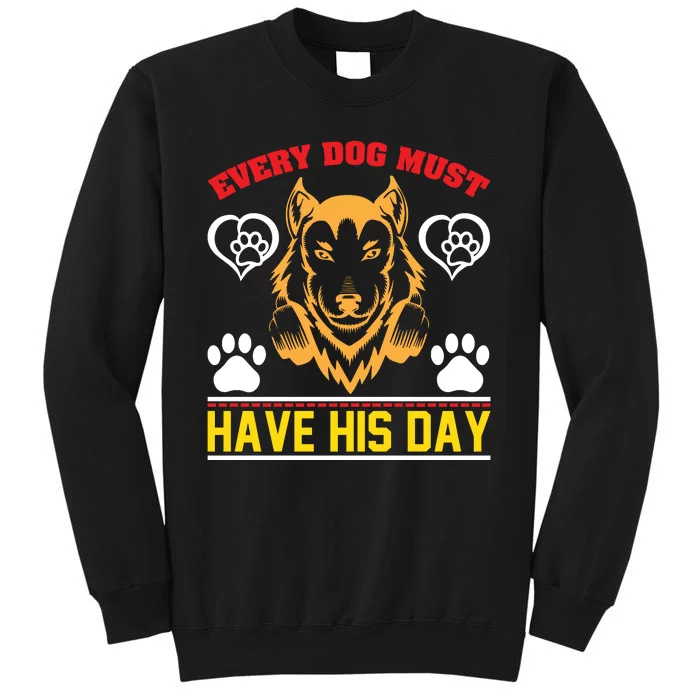 Every Dog Must Have His Day Tall Sweatshirt