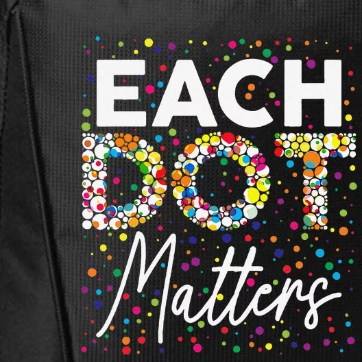 Each Dot Matters Polka Dot Lover Happy Dot Day Gift City Backpack