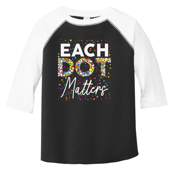 Each Dot Matters Polka Dot Lover Happy Dot Day Gift Toddler Fine Jersey T-Shirt