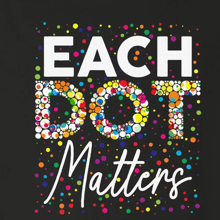 Each Dot Matters Polka Dot Lover Happy Dot Day Gift Toddler Long Sleeve Shirt