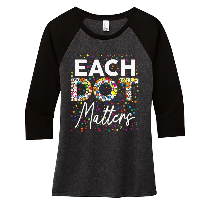 Each Dot Matters Polka Dot Lover Happy Dot Day Gift Women's Tri-Blend 3/4-Sleeve Raglan Shirt