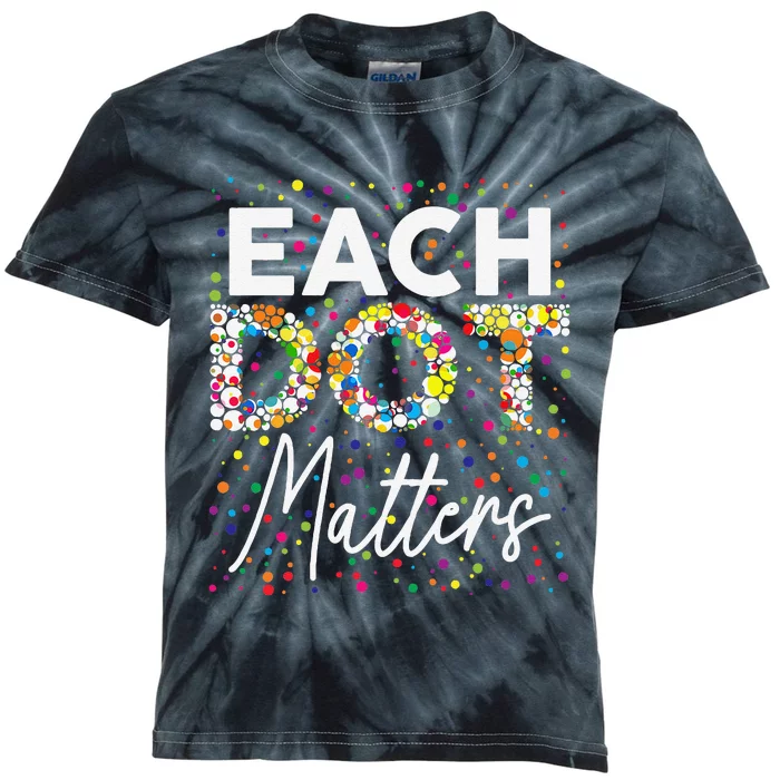 Each Dot Matters Polka Dot Lover Happy Dot Day Gift Kids Tie-Dye T-Shirt