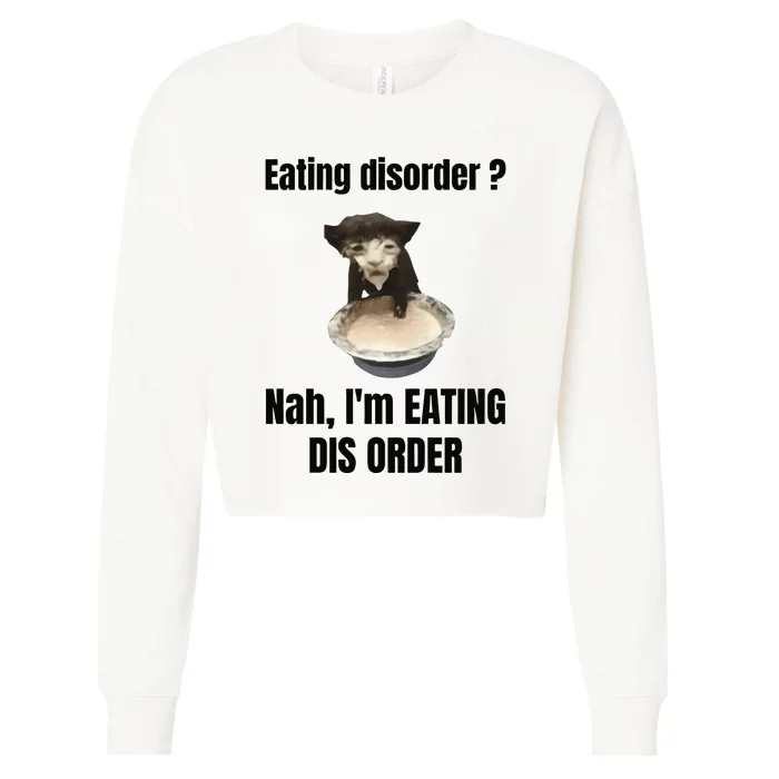 Eating Disorder Nah Im Eating Dis Order Cropped Pullover Crew