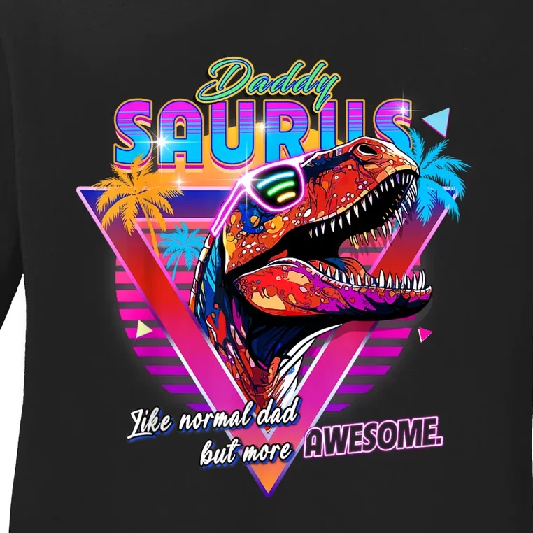 Epic Daddysaurus Neon Retro Cool For Father Of Daughter Ladies Long Sleeve Shirt