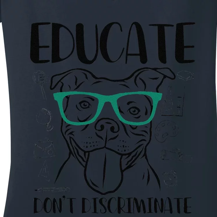 Educate Do Not Discriminate Pitbull Dog Funny Women's V-Neck T-Shirt