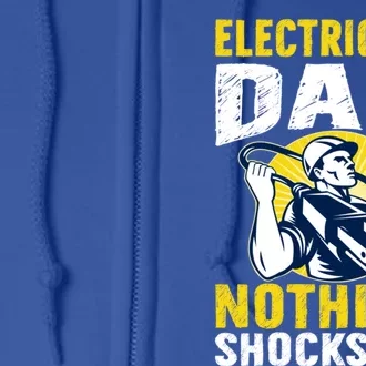 Electrician Dad Nothing Shocks Me Engineer Worker Gift Full Zip Hoodie