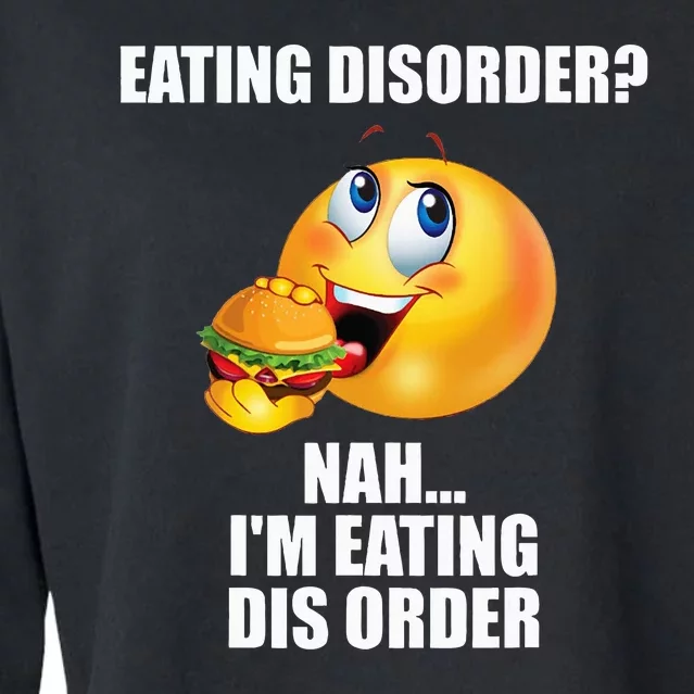 Eating Disorder Nah IM Eating Dis Order Funny Eating Cropped Pullover Crew