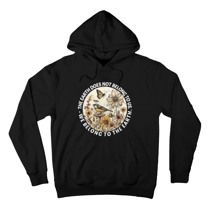 Earth Does Not Belong To Us We Belong To The Earth Bird Tree Hoodie