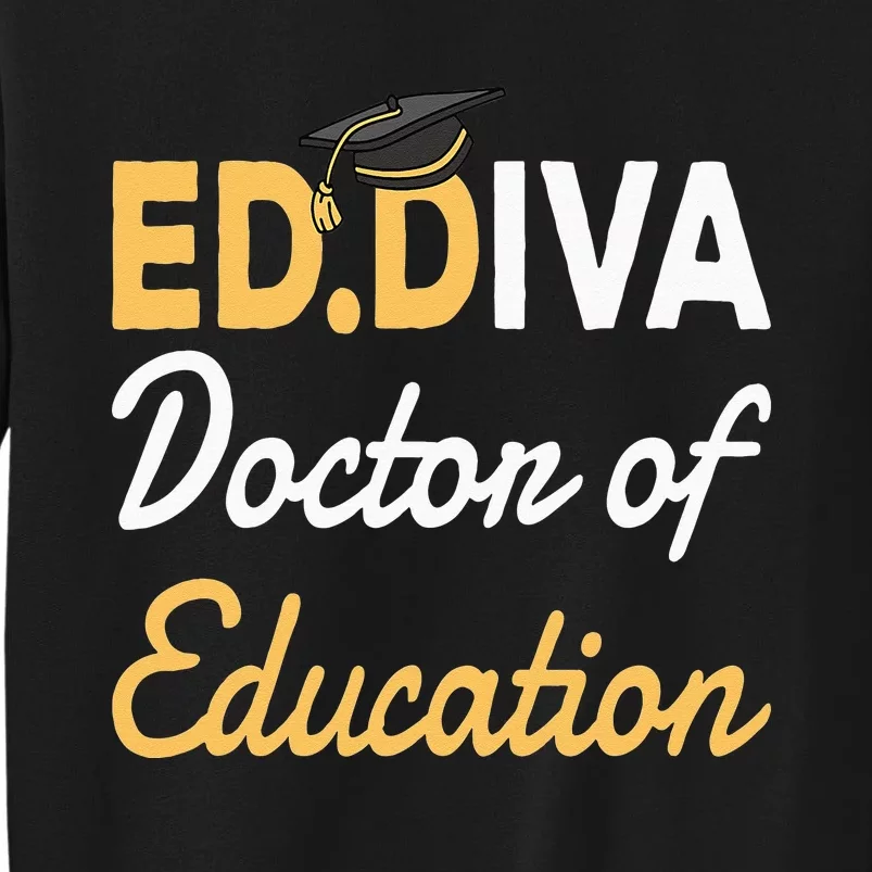 EdD Doctor Of Education Ed.D Diva Doctoral Degree Tall Sweatshirt