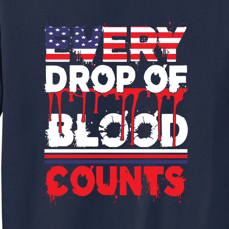 Every Drop Of Blood Counts Memorial Day Gift Tall Sweatshirt