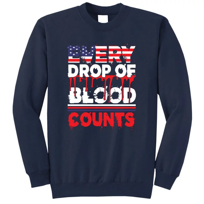 Every Drop Of Blood Counts Memorial Day Gift Tall Sweatshirt