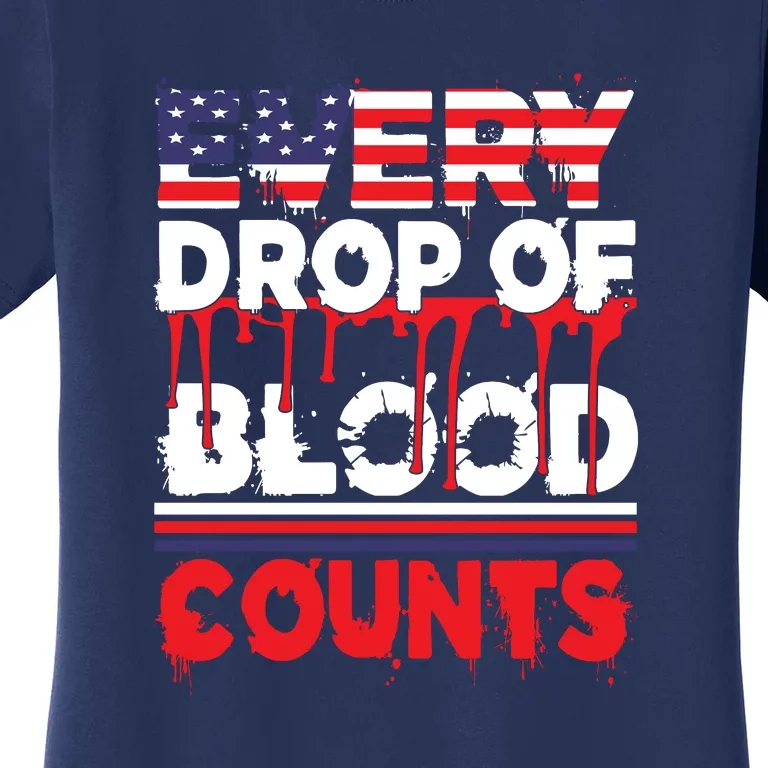 Every Drop Of Blood Counts Memorial Day Gift Women's T-Shirt