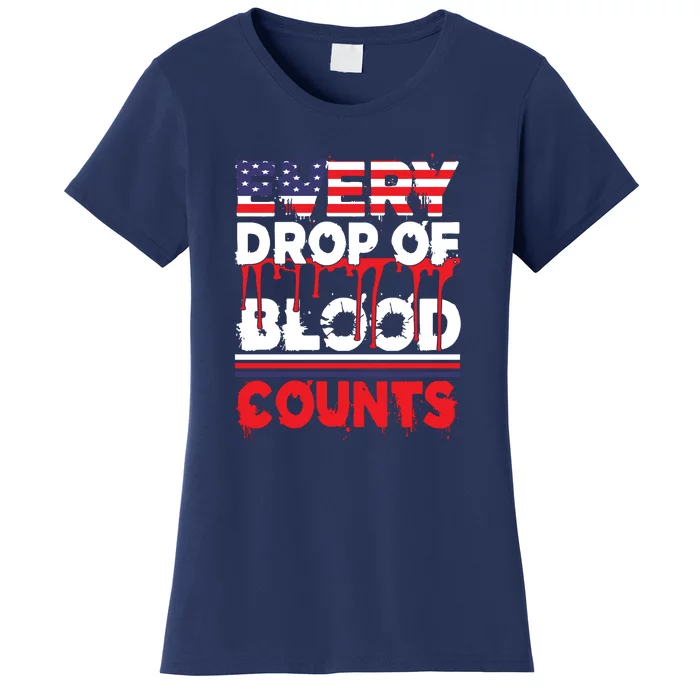 Every Drop Of Blood Counts Memorial Day Gift Women's T-Shirt