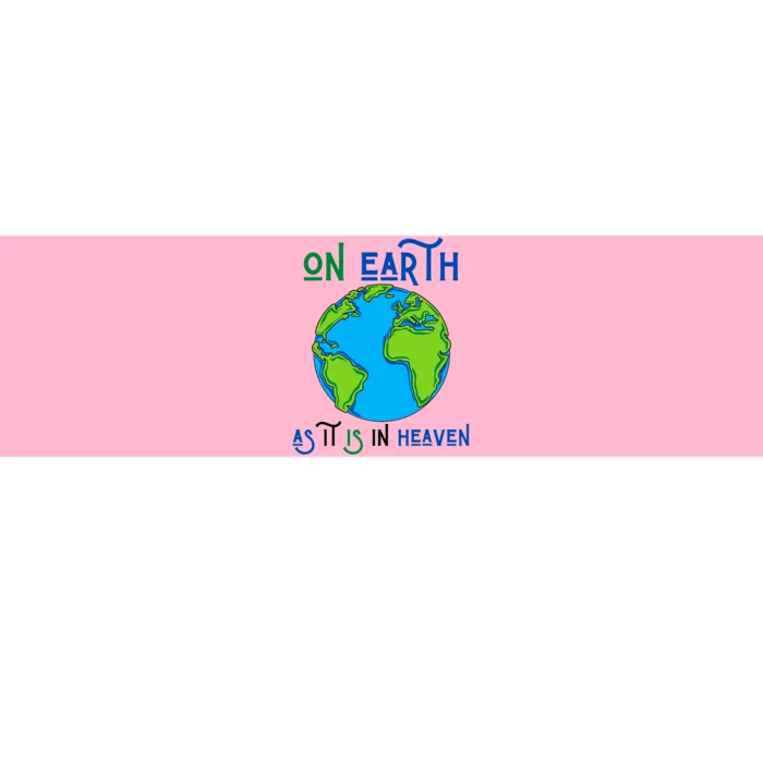 Earth Day On Earth As It Is In Heaven God Planet Love World Bumper Sticker