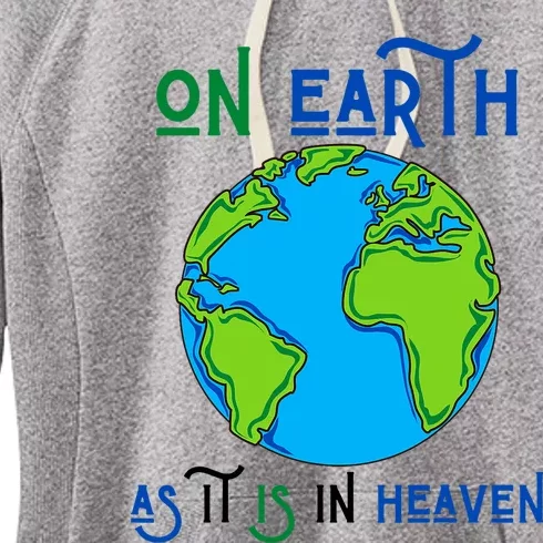 Earth Day On Earth As It Is In Heaven God Planet Love World Women's Fleece Hoodie