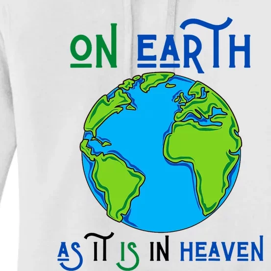 Earth Day On Earth As It Is In Heaven God Planet Love World Women's Pullover Hoodie