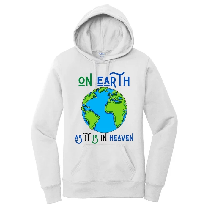 Earth Day On Earth As It Is In Heaven God Planet Love World Women's Pullover Hoodie