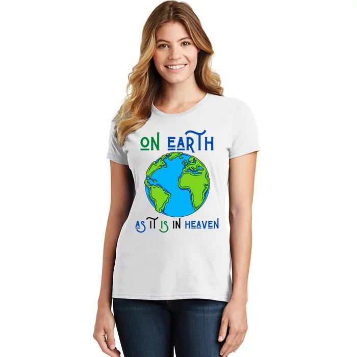 Earth Day On Earth As It Is In Heaven God Planet Love World Women's T-Shirt