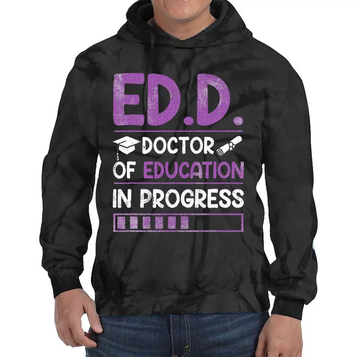 Ed.D. Doctor Of Education In Progress Tie Dye Hoodie