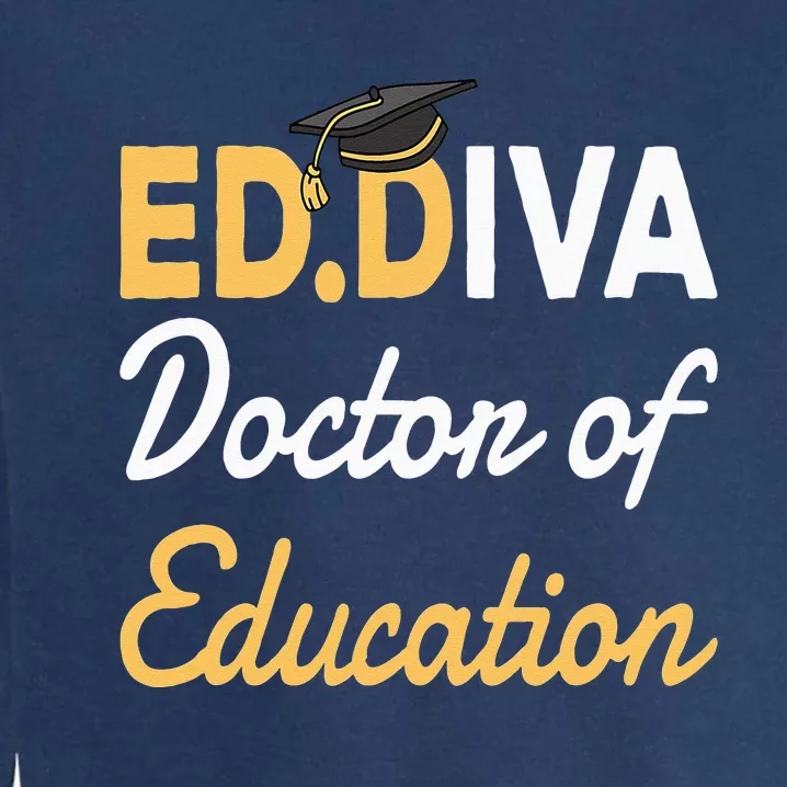 EdD Doctor Of Education Ed.D Diva Doctoral Degree Garment-Dyed Sweatshirt