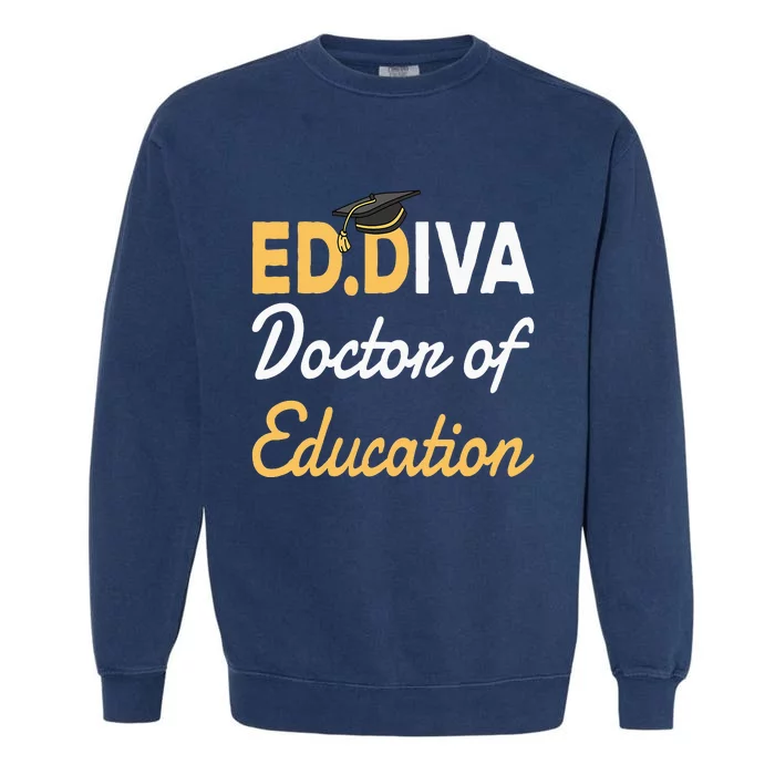 EdD Doctor Of Education Ed.D Diva Doctoral Degree Garment-Dyed Sweatshirt