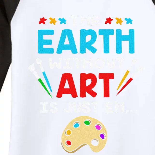 Earth Day Painter The Earth Without Art Is Just Eh Women's Tri-Blend 3/4-Sleeve Raglan Shirt